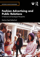 Fashion Advertising and Public Relations : A Historical and Sociological Perspective-9781032840239