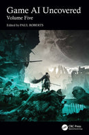 Game AI Uncovered : Volume Five-9781032840536