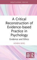 A Critical Reconstruction of Evidence-based Practice in Psychology : Evidence and Ethics-9781032842974