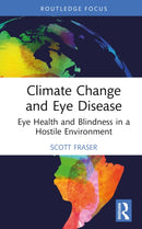 Climate Change and Eye Disease : Eye Health and Blindness in a Hostile Environment-9781032844084