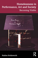 Homelessness in Performance, Art and Society : Becoming Visible-9781032844367