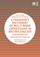 A Frequency Dictionary of Multi-Word Expressions in British English : Core Phrases and Exercises for Learners-9781032844374