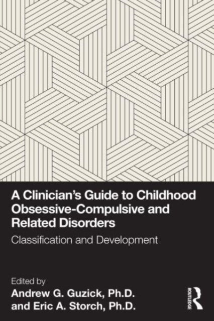 A Clinician's Guide to Childhood Obsessive-Compulsive and Related Disorders : Classification and Development-9781032844909