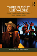 Three Plays by Luis Valdez : Fin del Mundo, Valley of the Heart, Adios Mama Carlota-9781032846194