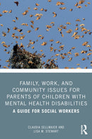Family, Work, and Community Issues for Parents of Children with Mental Health Disabilities