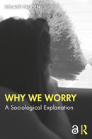 Why We Worry : A Sociological Explanation-9781032847771