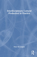Interdisciplinary Cultural Production in Practice-9781032847801
