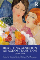 Rewriting Gender in an Age of Transition : 1880-1940-9781032847887
