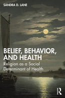 Belief, Behavior, and Health : Religion as a Social Determinant of Health-9781032847986