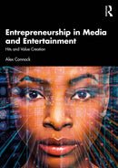 Entrepreneurship in Media and Entertainment : Hits and Value Creation-9781032847993