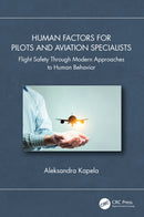 Human Factors for Pilots and Aviation Specialists : Flight Safety Through Modern Approaches to Human Behavior-9781032848150