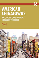 American Chinatowns : Race, Identity, and Postwar Urban Redevelopment-9781032848174