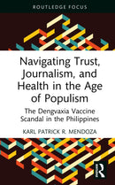 Navigating Trust, Journalism, and Health in the Age of Populism : The Dengvaxia Vaccine Scandal in the Philippines-9781032848464