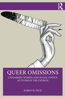 Queer Omissions : Unmarried Women and Social Justice Activism in the Church-9781032849638