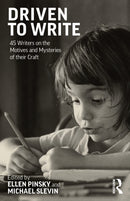 Driven to Write : 45 Writers on the Motives and Mysteries of their Craft-9781032850115