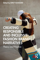 Creating Responsible and Inclusive Fashion Brand Narratives : Theory and Practice-9781032851419