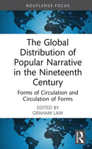 The Global Distribution of Popular Narrative in the Nineteenth Century : Forms of Circulation and Circulation of Forms-9781032852225