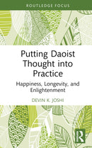 Putting Daoist Thought into Practice : Happiness, Longevity, and Enlightenment-9781032852560