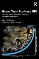 Grow Your Business UP! : Unlocking the Full Potential of Gifted and Precocious Organizations-9781032853826