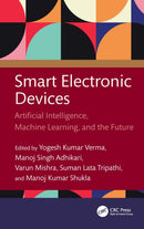 Smart Electronic Devices : Artificial Intelligence, Machine Learning, and the Future-9781032854069