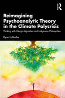 Reimagining Psychoanalytic Theory in the Climate Polycrisis