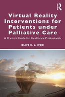 Virtual Reality Interventions for Patients Under Palliative Care : A Practical Guide for Healthcare Professionals-9781032854670