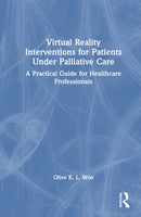 Virtual Reality Interventions for Patients Under Palliative Care : A Practical Guide for Healthcare Professionals-9781032854694