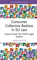 Consumer Collective Redress in EU Law : Lessons from the Polish Legal System-9781032854939