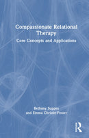 Compassionate Relational Therapy : Core Concepts and Applications-9781032855707