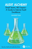 Audit Alchemy : Small Teams, BIG Impact - A Guide to Internal Audit Excellence-9781032856520