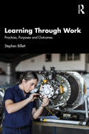 Learning Through Work : Practices, Purposes and Outcomes-9781032856858