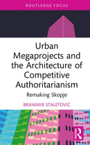 Urban Megaprojects and the Architecture of Competitive Authoritarianism