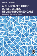 A Clinician''s Guide to Delivering Neuro-Informed Care