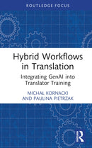 Hybrid Workflows in Translation : Integrating GenAI into Translator Training-9781032860473