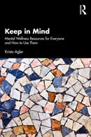 Keep in Mind : Mental Wellness Resources for Everyone and How to Use Them-9781032862330