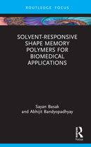 Solvent-Responsive Shape Memory Polymers for Biomedical Applications-9781032862453
