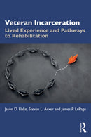 Veteran Incarceration : Lived Experience and Pathways to Rehabilitation-9781032863047