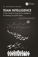 Team Intelligence : A New Method Using Swarm Intelligence for Building Successful Teams-9781032863627