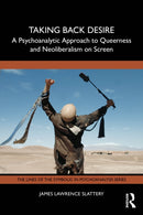 Taking Back Desire: A Psychoanalytic Approach to Queerness and Neoliberalism on Screen-9781032863702