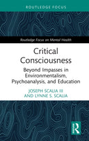 Critical Consciousness : Beyond Impasses in Environmentalism, Psychoanalysis, and Education-9781032864143