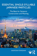 Essential Single-Syllable Japanese Particles : The Basis for Sentence Construction and Meaning-9781032864310