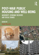 Post-War Public Housing and Well-Being : Modernity, Economic Recovery, and Social Change-9781032865294