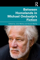 Between Homelands in Michael Ondaatje''s Fiction