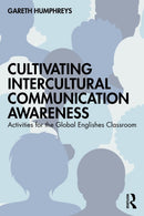 Cultivating Intercultural Communication Awareness : Activities for the Global Englishes Classroom-9781032865980