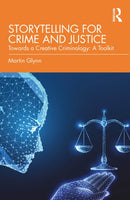 Storytelling for Crime and Justice : Towards a Creative Criminology: A Toolkit-9781032866215