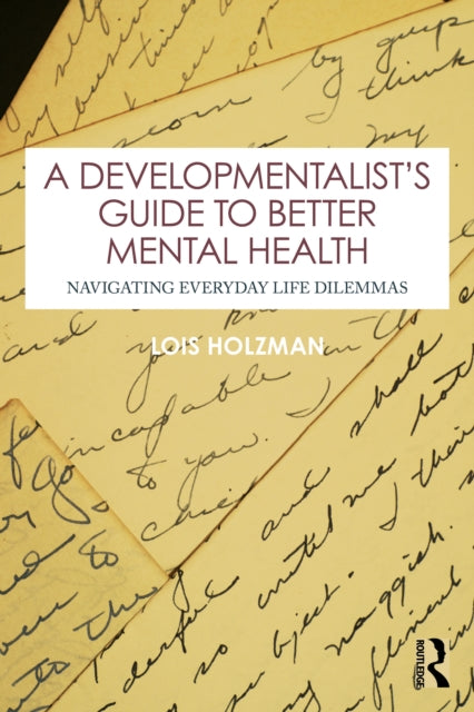 A Developmentalist's Guide to Better Mental Health : Navigating Everyday Life Dilemmas-9781032866246