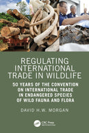 Regulating International Trade in Wildlife : 50 Years of the Convention on International Trade in Endangered Species of Wild Fauna and Flora-9781032866383