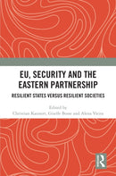 EU, Security and The Eastern Partnership : Resilient States versus Resilient Societies-9781032866611