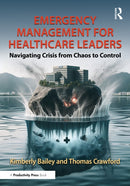 Emergency Management for Healthcare Leaders : Navigating Crisis from Chaos to Control-9781032867908