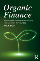 Organic Finance : Building a New Sustainable and Inclusive Framework from the Ground Up-9781032869643